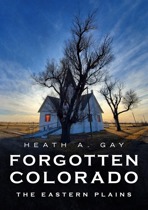 Forgotten Colorado: The Eastern Plains (Paperback)