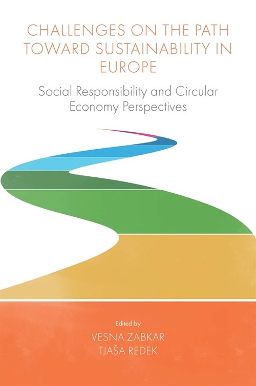 Challenges On the Path Toward Sustainability in Europe : Social Responsibility and Circular Economy Perspectives (Hardcover)