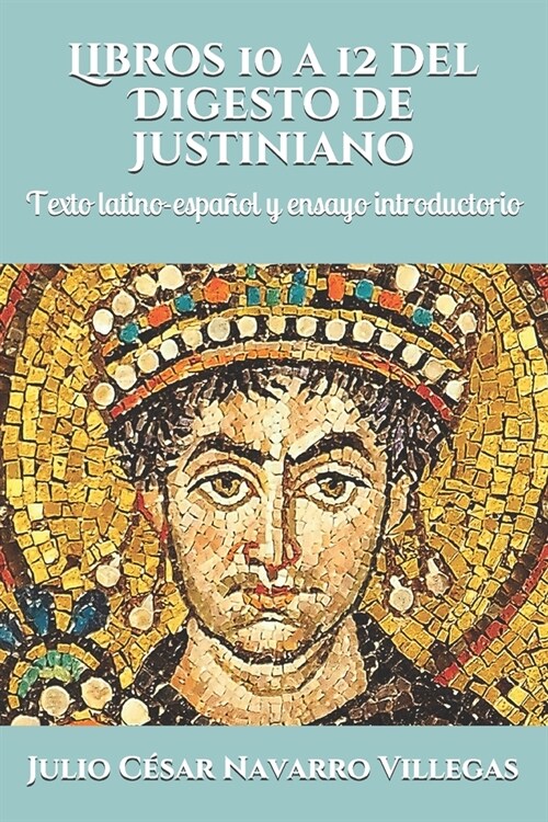 Libros 10 a 12 del Digesto de Justiniano: Texto latino-espa?l y ensayo introductorio (Paperback)