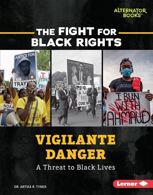 Vigilante Danger: A Threat to Black Lives (Library Binding)