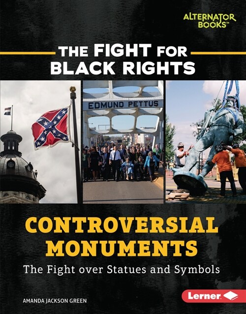 Controversial Monuments: The Fight Over Statues and Symbols (Library Binding)