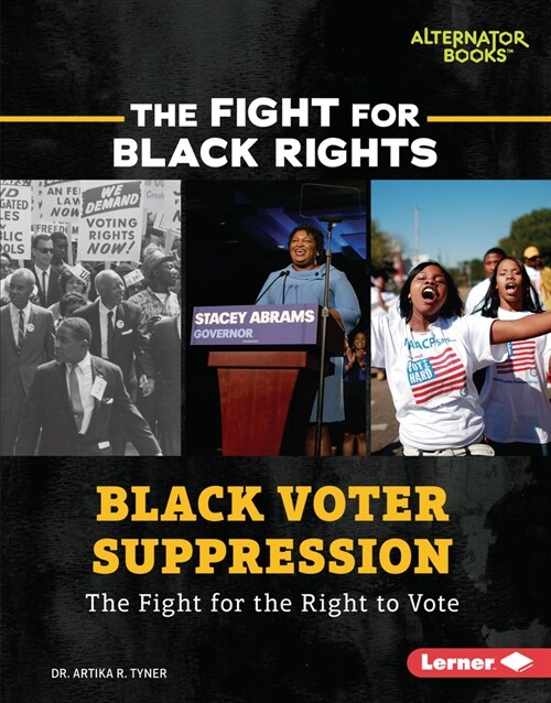 Black Voter Suppression: The Fight for the Right to Vote (Library Binding)