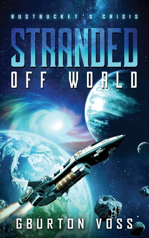 Stranded Off World: Rustbuckets Crisis: A Science Fiction Novel (Paperback)