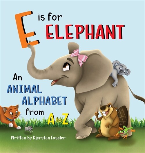 E is for Elephant: An Animal Alphabet from A to Z (Hardcover)