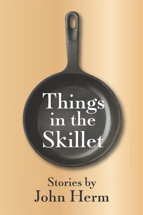 Things in the Skillet (Paperback)