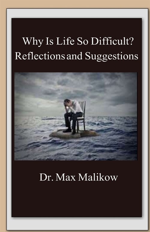 Why Is Life So Difficult?: Reflections and Suggestions (Paperback)