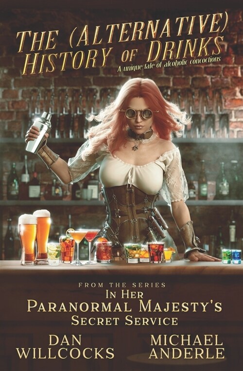 The (Alternative) History of Drinks: A Unique Tale of Alcoholic Concoctions (Paperback)