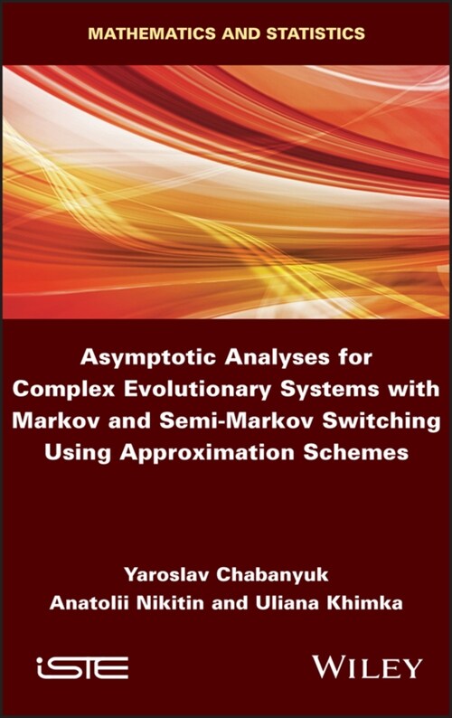 Asymptotic Analyses for Complex Evolutionary Systems with Markov and Semi-Markov Switching Using Approximation Schemes (Hardcover)
