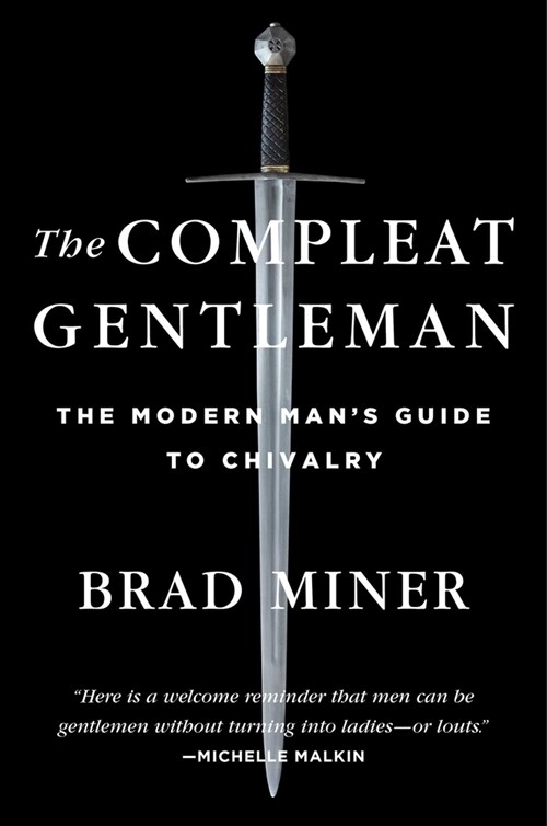 The Compleat Gentleman: The Modern Mans Guide to Chivalry (Hardcover)