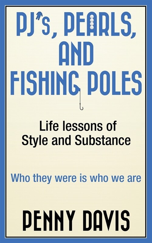 PJs, Pearls and Fishing Poles: Life Lessons of Style and Substance (Paperback)