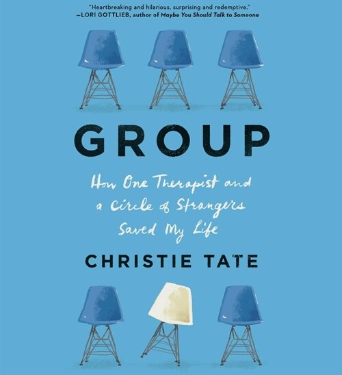 Group: How One Therapist and a Circle of Strangers Saved My Life (Audio CD)