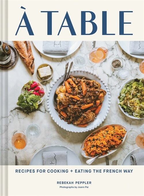 A Table: Recipes for Cooking and Eating the French Way (Hardcover)