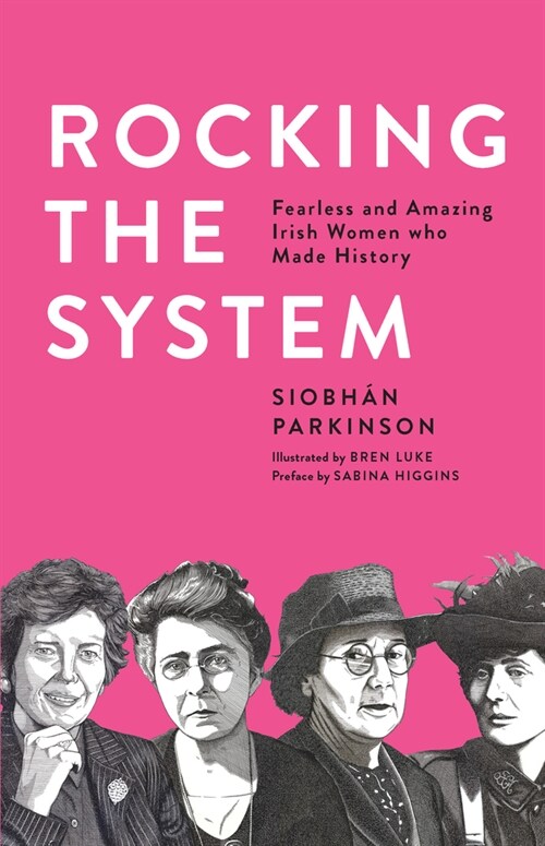 Rocking the System: Fearless and Amazing Irish Women Who Made History (Paperback)