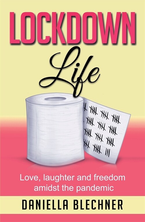 Lockdown Life: Love, laughter and freedom amidst the pandemic (Paperback)
