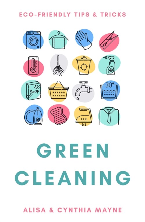 Green Cleaning: Eco-Friendly Tips & Tricks (Paperback)