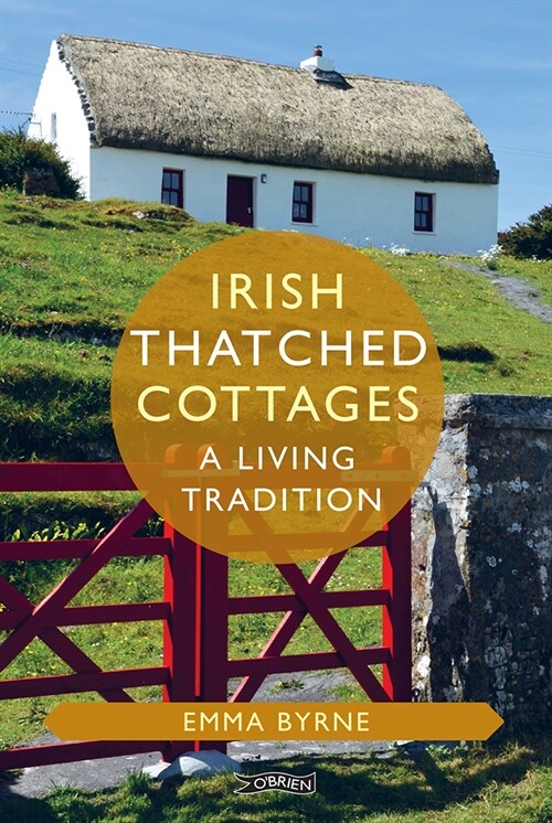 Irish Thatched Cottages: A Living Tradition (Hardcover)