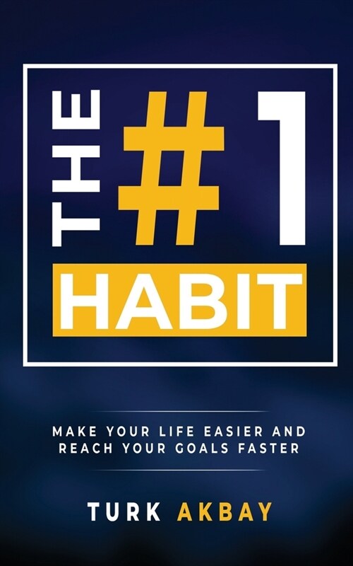 The #1 Habit: Make Your Life Easier and Reach Your Goals Faster (Paperback)