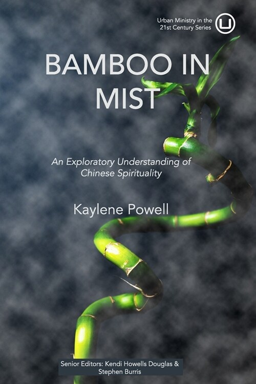 Bamboo in Mist: An Exploratory Understanding of Chinese Spirituality (Paperback)