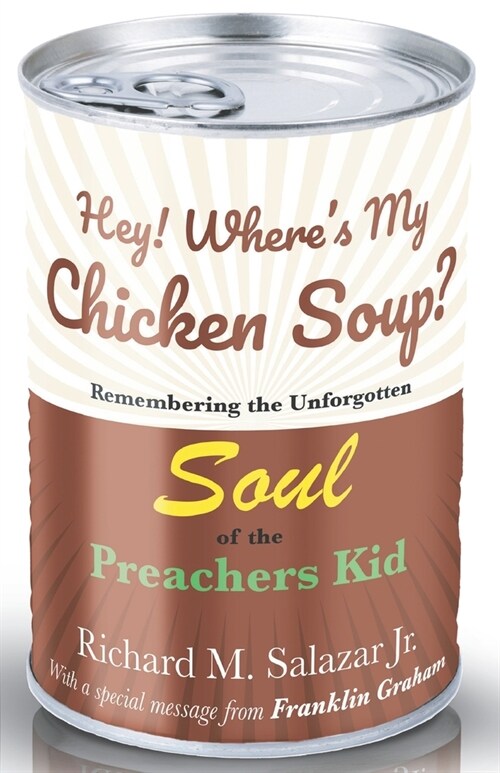 Hey! Wheres My Chicken Soup?: Remembering the unforgotten soul of the Preachers (Paperback)