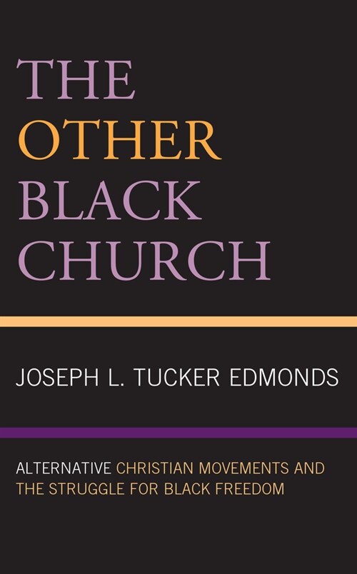 The Other Black Church: Alternative Christian Movements and the Struggle for Black Freedom (Hardcover)