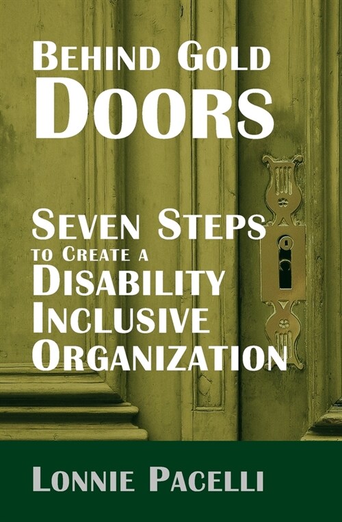 Behind Gold Doors-Seven Steps to Create a Disability Inclusive Organization (Paperback)
