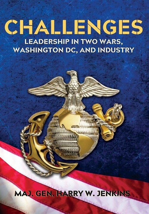 Challenges: Leadership In Two Wars, Washington DC, and Industry (Hardcover, Commercial Vers)