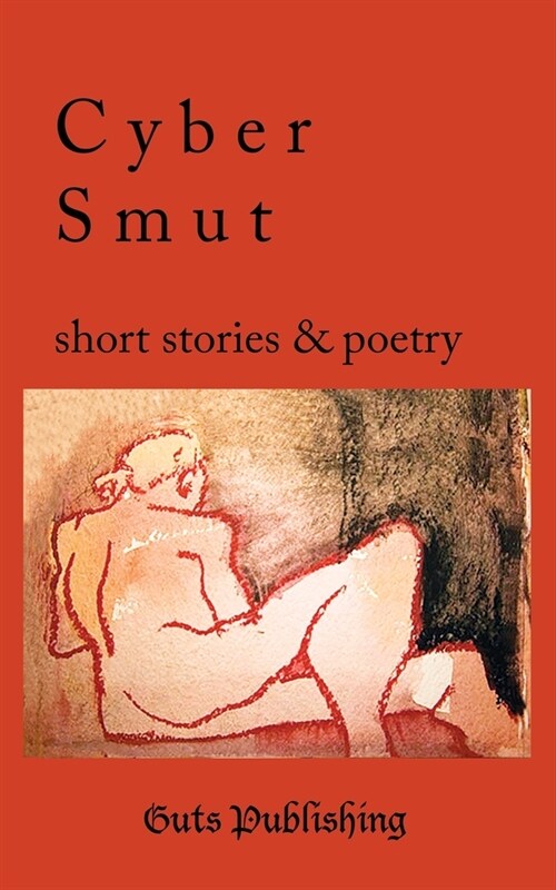 Cyber Smut : Short Stories & Poetry (Paperback)