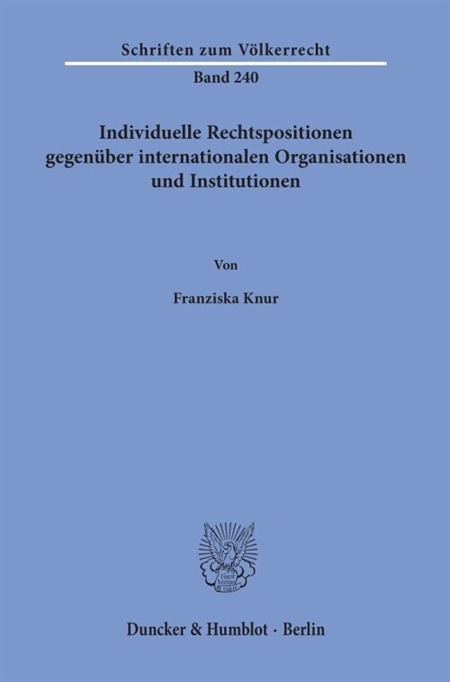Individuelle Rechtspositionen Gegenuber Internationalen Organisationen Und Institutionen (Paperback)