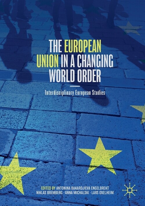 The European Union in a Changing World Order: Interdisciplinary European Studies (Paperback, 2020)
