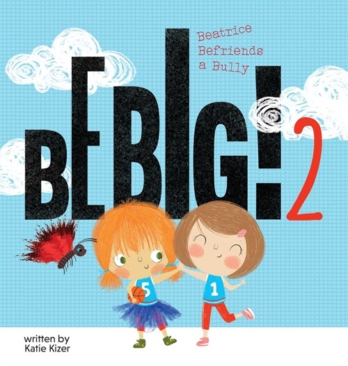 Be Big! 2: Beatrice Befriends a Bully (Hardcover)