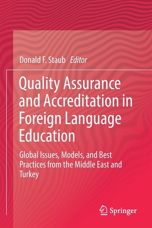 Quality Assurance and Accreditation in Foreign Language Education: Global Issues, Models, and Best Practices from the Middle East and Turkey (Paperback, 2019)