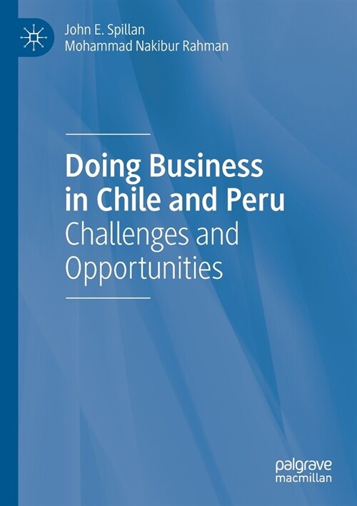 Doing Business in Chile and Peru: Challenges and Opportunities (Paperback, 2020)