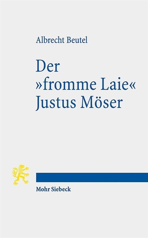 Der fromme Laie Justus Moser: Funktionale Religionstheorie Im Zeitalter Der Aufklarung (Paperback)