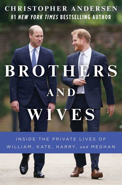 Brothers and Wives: Inside the Private Lives of William, Kate, Harry, and Meghan (Hardcover)
