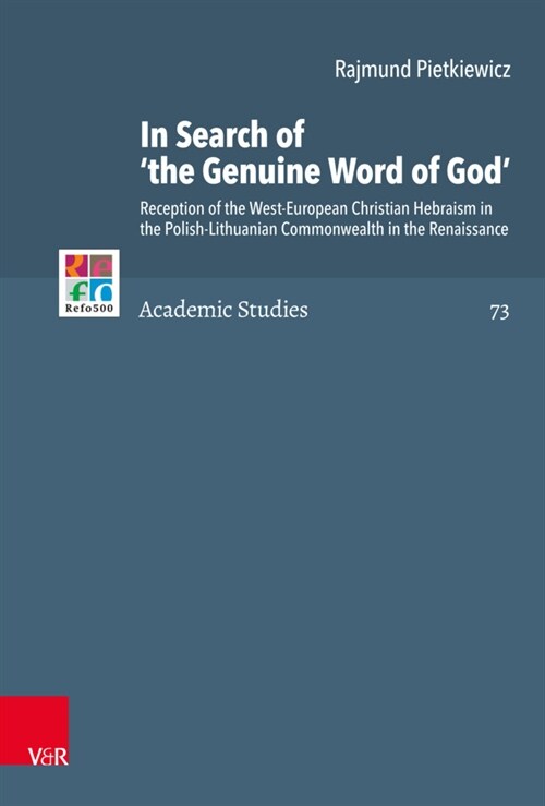 In Search of the Genuine Word of God: Reception of the West-European Christian Hebraism in the Polish-Lithuanian Commonwealth in the Renaissance (Hardcover, 1.)