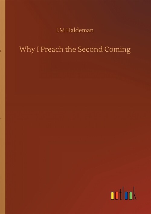 Why I Preach the Second Coming (Paperback)