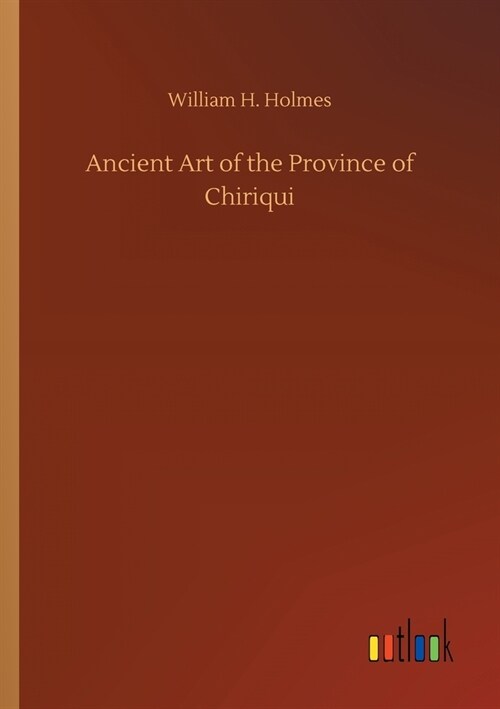 Ancient Art of the Province of Chiriqui (Paperback)