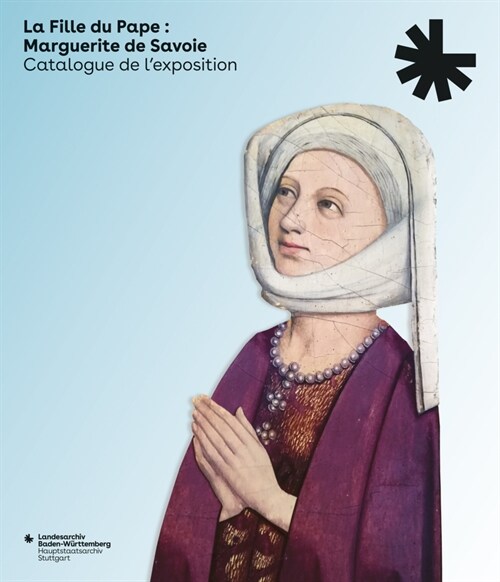 La Fille Du Pape: Marguerite de Savoie: Catalogue de lExposition (Ausgabe in Franzosischer Sprache) (Hardcover)