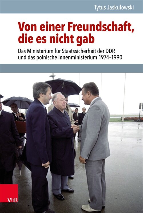 Von Einer Freundschaft, Die Es Nicht Gab: Das Ministerium Fur Staatssicherheit Der Ddr Und Das Polnische Innenministerium 1974-1990 (Hardcover, 1. Auflage 2020)