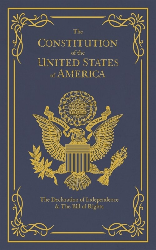 The Constitution of the United States of America: The Declaration of Independence, The Bill of Rights (Paperback)
