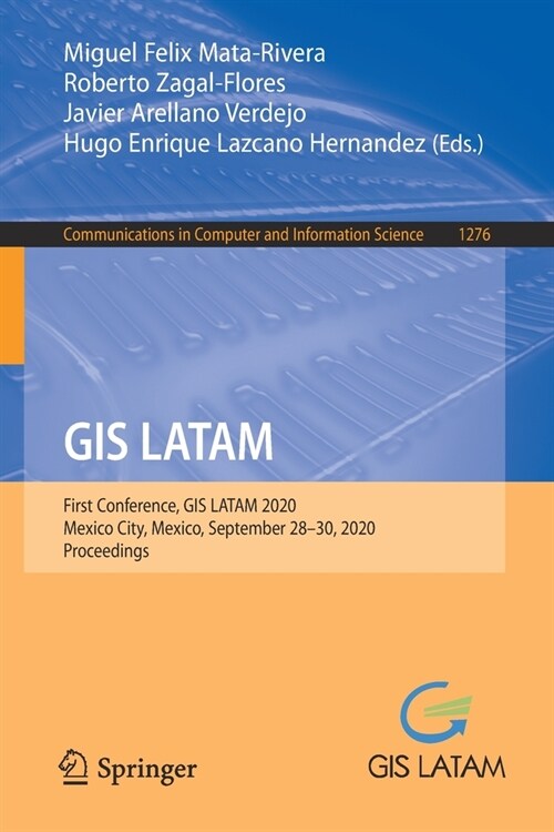 GIS Latam: First Conference, GIS Latam 2020, Mexico City, Mexico, September 28-30, 2020, Proceedings (Paperback, 2020)