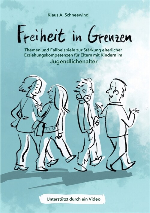 Freiheit in Grenzen - Themen und Fallbeispiele zur St?kung elterlicher Erziehungskompetenzen f? Eltern mit Kindern im Jugendlichenalter (Paperback)