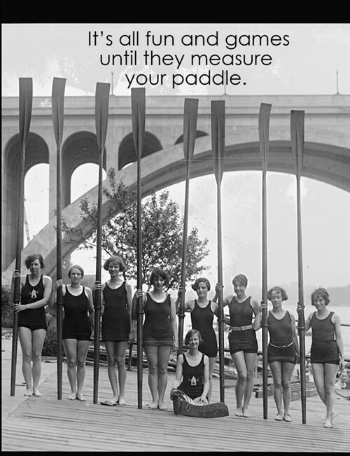 Its all fun and games until they measure your paddle. Life is funny.: Composition College Ruled American college rowing club (Paperback)
