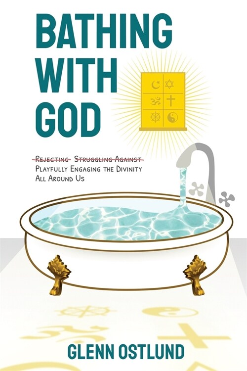 Bathing with God: Playfully Engaging the Divinity All Around Us (Paperback)