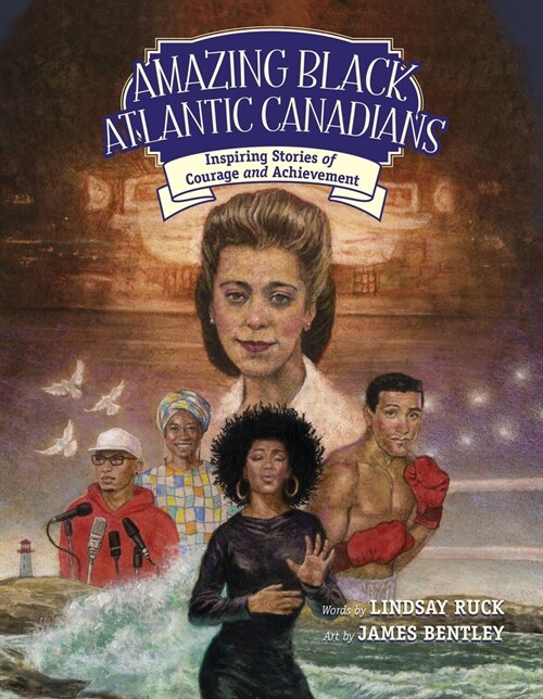 Amazing Black Atlantic Canadians: Inspiring Stories of Courage and Achievement (Paperback)