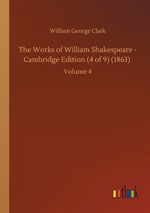 The Works of William Shakespeare - Cambridge Edition (4 of 9) (1863): Volume 4 (Paperback)