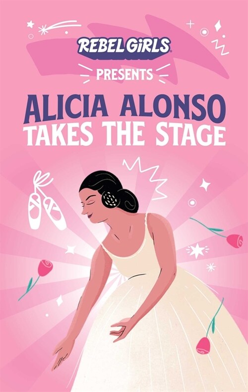 Alicia Alonso Takes the Stage (Paperback)