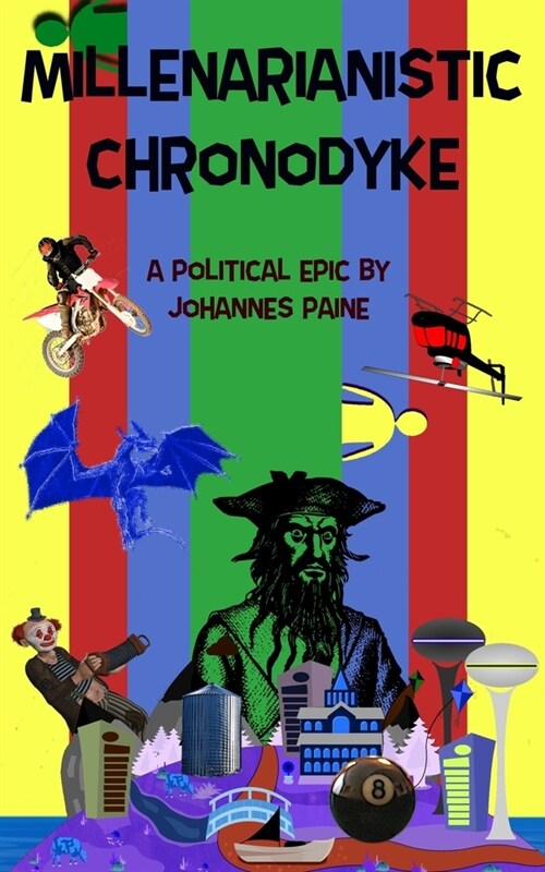 Millenarianistic Chronodyke: A Political Epic (Paperback)