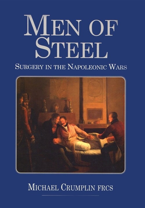 Men of Steel: Surgery in the Napoleonic Wars (Paperback)