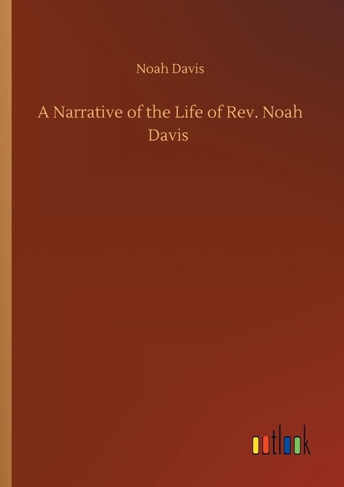 A Narrative of the Life of Rev. Noah Davis (Paperback)